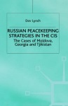 Russian Peacekeeping Strategies in the CIS