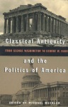 Classical Antiquity and the Politics of America