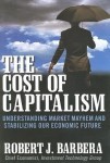 Cost of Capitalism: Understanding Market Mayhem and Stabilizing our Economic Future