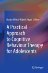 Practical Approach to Cognitive Behaviour Therapy for Adolescents