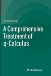 Comprehensive Treatment of q-Calculus