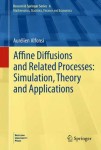 Affine Diffusions and Related Processes: Simulation, Theory and Applications
