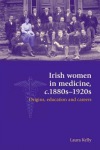 Irish Women in Medicine, C.1880s–1920s