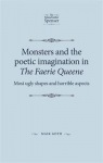 Monsters and the Poetic Imagination in the Faerie Queene