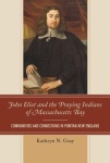 John Eliot and the Praying Indians of Massachusetts Bay