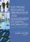 Electronic Resources Librarianship and Management of Digital Information