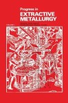 Progress in Extractive Metallurgy: v. 1