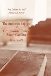 Antipedo Baptists of Georgetown, South Carolina, 1710–2010