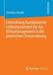Entwicklung fuzzybasierter Leitkomponenten fur das Klimamanagement in der praventiven Konservierung