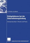 Erfolgsfaktoren bei der Unternehmensgrundung