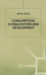 Consumption, Globalization and Development