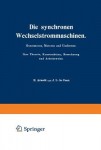 Die synchronen Wechselstrommaschinen. Generatoren, Motoren und Umformer. Ihre Theorie, Konstruktion, Berechnung und Arbeitsweise