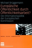 Europaische Offentlichkeit durch Offentlichkeitsarbeit?