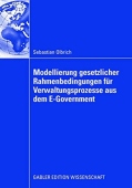 Modellierung gesetzlicher Rahmenbedingungen fur Verwaltungsprozesse aus dem E-Government