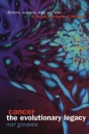 Cancer the Evolutionary legacy