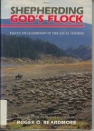 Shepherding God`s Flock – Biblical Leadership in the New Testament and Beyond