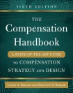 Compensation Handbook, Sixth Edition: A State-of-the-Art Guide to Compensation Strategy and Design