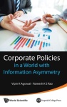 Corporate Policies In A World With Information Asymmetry