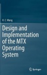 Design and Implementation of the MTX Operating System