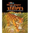 Our World Readers: How Tiger Got His Stripes