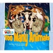 Our World Readers: Too Many Animals Big Book