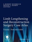 Limb Lengthening and Reconstruction Surgery Case Atlas