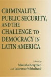 Criminality, Public Security, and the Challenge to Democracy in Latin America