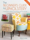 Beginner'S Guide to Upholstery