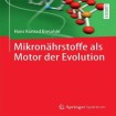 Mikronahrstoffe als Motor der Evolution