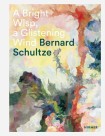 Bernard Schultze: A Bright Wisp, a Glistening Wind