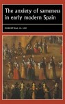 Anxiety of Sameness in Early Modern Spain