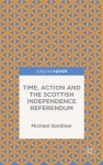 Time and Action in the Scottish Independence Referendum