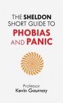 Sheldon Short Guide to Phobias and Panic