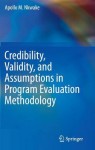 Credibility, Validity, and Assumptions in Program Evaluation Methodology