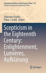 Scepticism in the Eighteenth Century: Enlightenment, Lumieres, Aufklarung