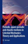 Periodic, Quasi-Periodic and Chaotic Motions in Celestial Mechanics: Theory and Applications