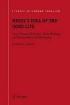 Hegel's Idea of the Good Life