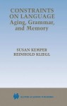 Constraints on Language: Aging, Grammar, and Memory