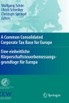 Common Consolidated Corporate Tax Base for Europe – Eine einheitliche Korperschaftsteuerbemessungsgrundlage fur Europa