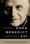 Essential Pope Benedict XVI: His Central Writings and Speeches
