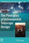Principles of Astronomical Telescope Design