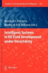 Intelligent Systems in Oil Field Development under Uncertainty