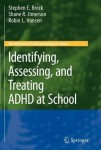 Identifying, Assessing, and Treating ADHD at School