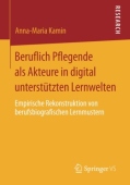 Beruflich Pflegende als Akteure in digital unterstutzten Lernwelten