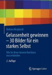 Gelassenheit gewinnen - 30 Bilder fur ein starkes Selbst