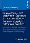 Die Angemessenheit des Entgelts fur die Ubertragung von Eigentumsrechten als Problem rechtsgepragter Unternehmensbewertung