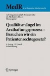 Qualitatsmangel im Arzthaftungsprozess - Brauchen wir ein Patientenrechtegesetz?