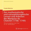 Das mathematische und naturphilosophische Lernen und Arbeiten der Marquise du Chatelet (1706-1749)