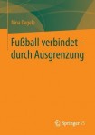 FuĂźball verbindet - durch Ausgrenzung