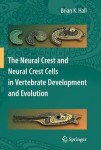 Neural Crest and Neural Crest Cells in Vertebrate Development and Evolution
